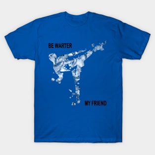 Be Water My Friend 1 T-Shirt